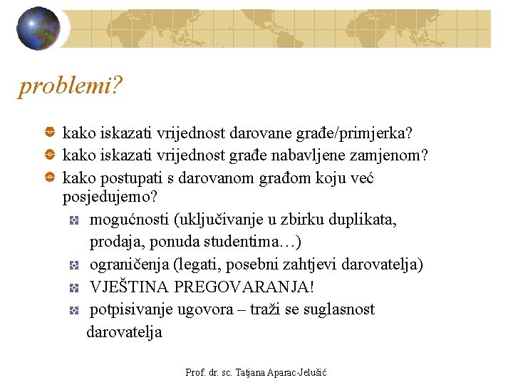 problemi? kako iskazati vrijednost darovane građe/primjerka? kako iskazati vrijednost građe nabavljene zamjenom? kako postupati