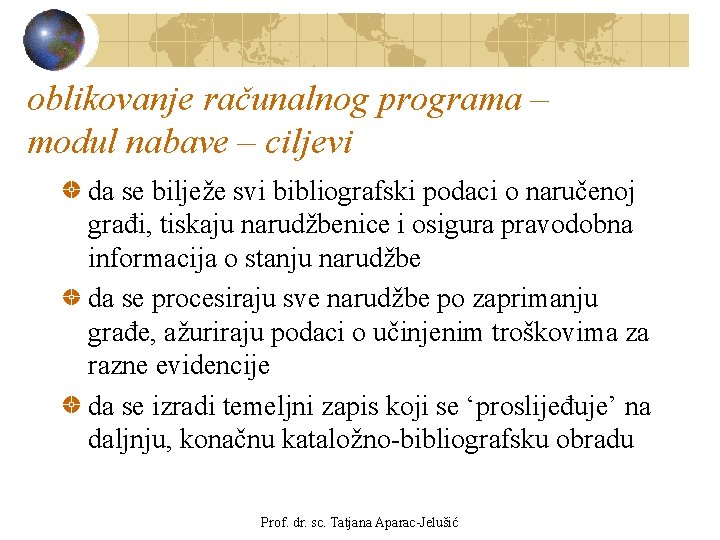 oblikovanje računalnog programa – modul nabave – ciljevi da se bilježe svi bibliografski podaci