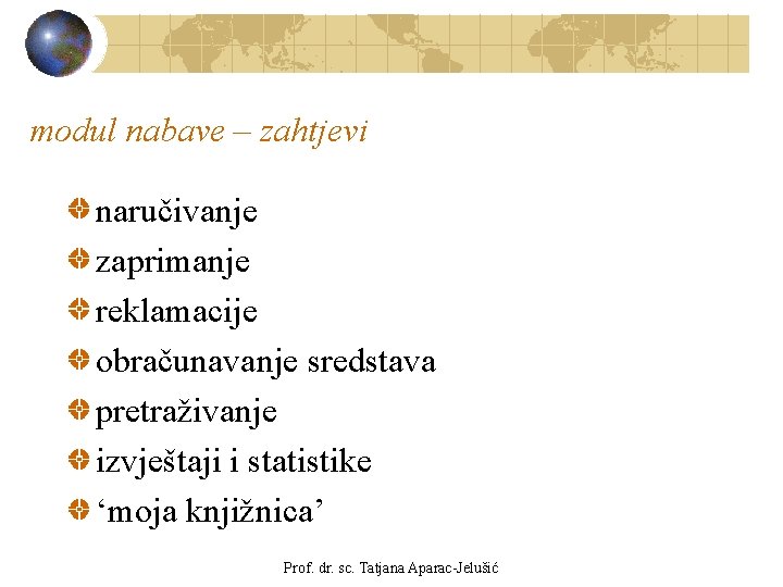 modul nabave – zahtjevi naručivanje zaprimanje reklamacije obračunavanje sredstava pretraživanje izvještaji i statistike ‘moja modul nabave – zahtjevi naručivanje zaprimanje reklamacije obračunavanje sredstava pretraživanje izvještaji i statistike ‘moja