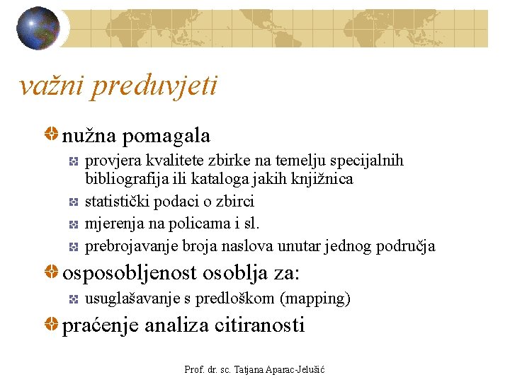 važni preduvjeti nužna pomagala provjera kvalitete zbirke na temelju specijalnih bibliografija ili kataloga jakih važni preduvjeti nužna pomagala provjera kvalitete zbirke na temelju specijalnih bibliografija ili kataloga jakih