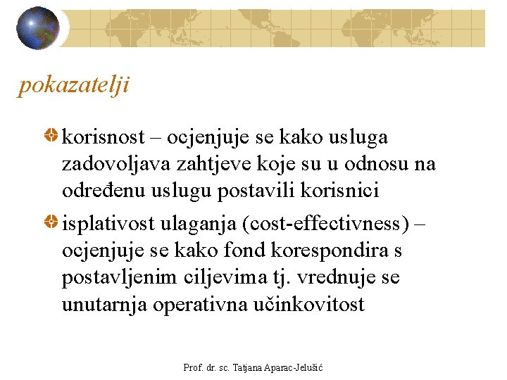 pokazatelji korisnost – ocjenjuje se kako usluga zadovoljava zahtjeve koje su u odnosu na