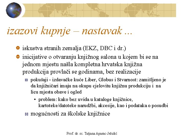 izazovi kupnje – nastavak. . . iskustva stranih zemalja (EKZ, DBC i dr. ) izazovi kupnje – nastavak. . . iskustva stranih zemalja (EKZ, DBC i dr. )