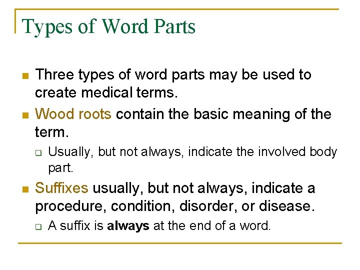 Types of Word Parts n n Three types of word parts may be used