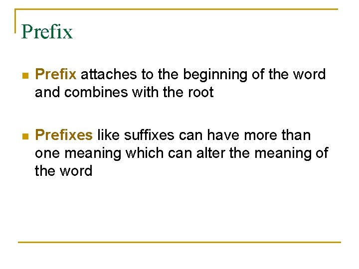 Prefix n Prefix attaches to the beginning of the word and combines with the