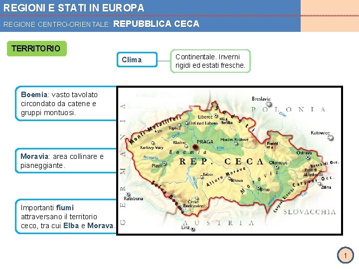 REGIONI E STATI IN EUROPA REGIONE CENTRO-ORIENTALE: REPUBBLICA TERRITORIO Clima CECA Continentale. Inverni rigidi