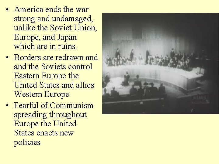  • America ends the war strong and undamaged, unlike the Soviet Union, Europe,