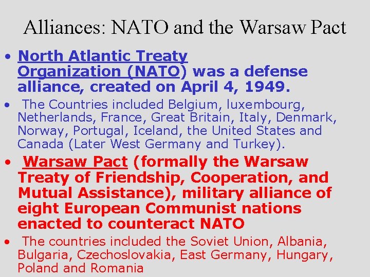 Alliances: NATO and the Warsaw Pact • North Atlantic Treaty Organization (NATO) was a