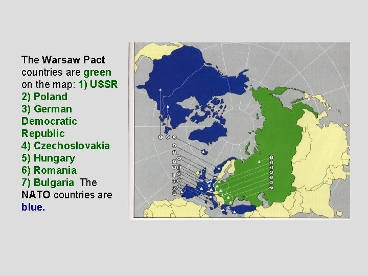 The Warsaw Pact countries are green on the map: 1) USSR 2) Poland 3)
