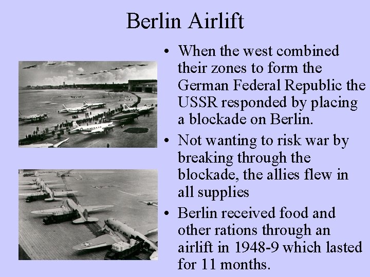 Berlin Airlift • When the west combined their zones to form the German Federal