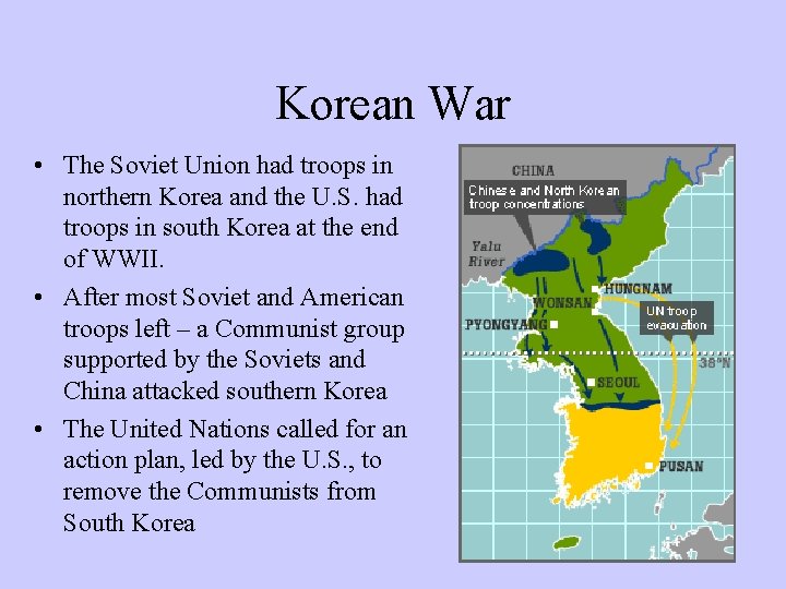 Korean War • The Soviet Union had troops in northern Korea and the U.