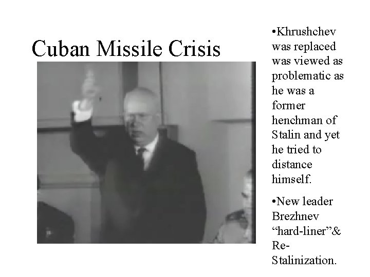 Cuban Missile Crisis • Khrushchev was replaced was viewed as problematic as he was