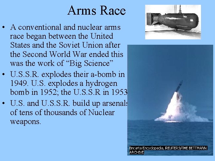  Arms Race • A conventional and nuclear arms race began between the United