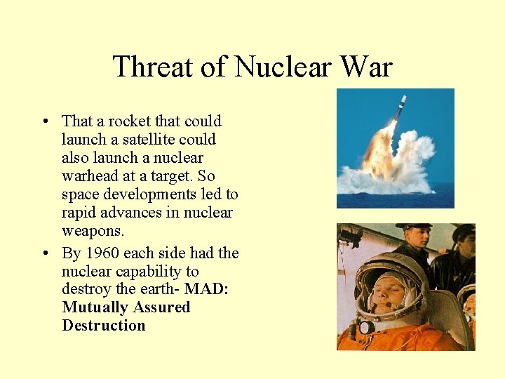 Threat of Nuclear War • That a rocket that could launch a satellite could