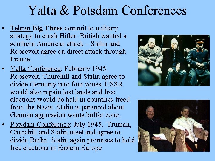 Yalta & Potsdam Conferences • Tehran Big Three commit to military strategy to crush
