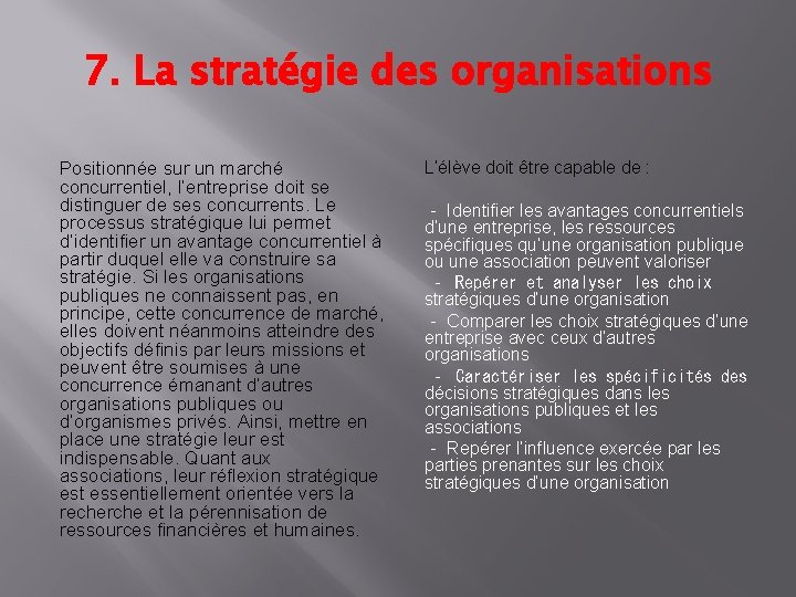 7. La stratégie des organisations Positionnée sur un marché concurrentiel, l’entreprise doit se distinguer
