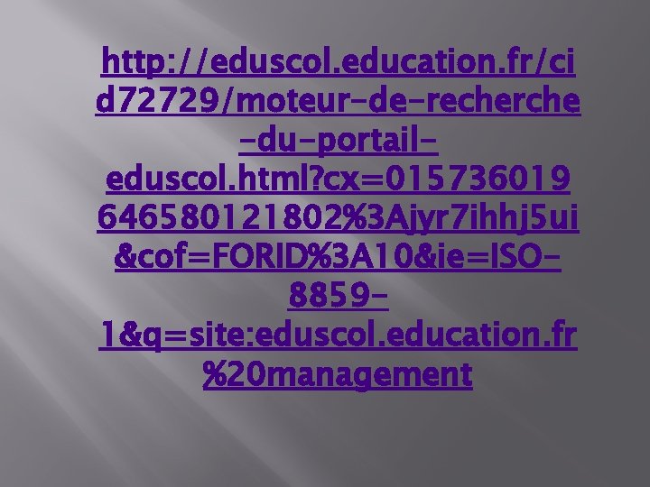 http: //eduscol. education. fr/ci d 72729/moteur-de-recherche -du-portaileduscol. html? cx=015736019 646580121802%3 Ajyr 7 ihhj 5