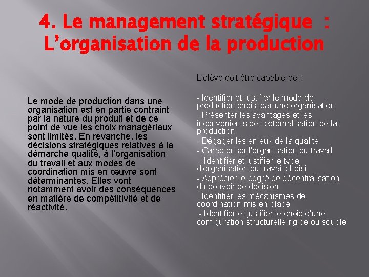 4. Le management stratégique : L’organisation de la production L’élève doit être capable de