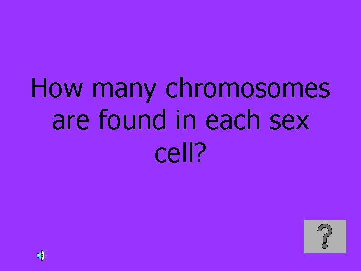 How many chromosomes are found in each sex cell? 