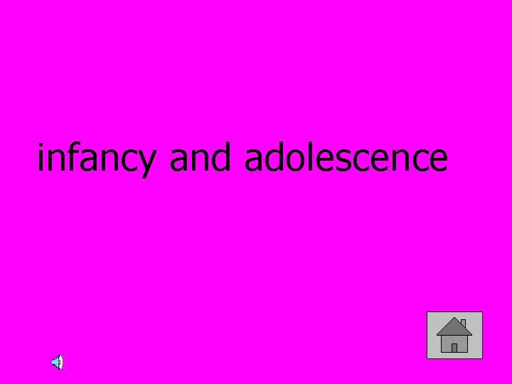 infancy and adolescence 