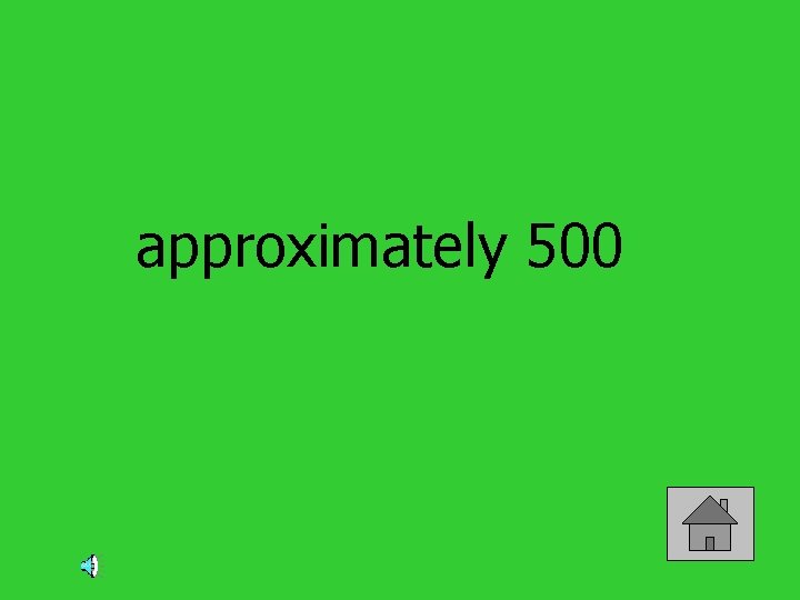 approximately 500 
