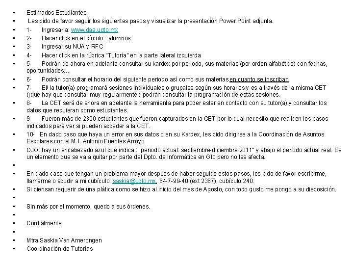  • • • • • • Estimados Estudiantes, Les pido de favor seguir