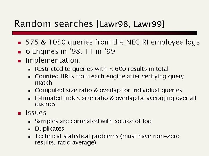 Random searches [Lawr 98, Lawr 99] n n n 575 & 1050 queries from