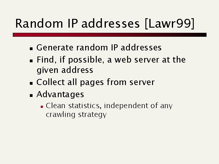 Random IP addresses [Lawr 99] n n Generate random IP addresses Find, if possible,