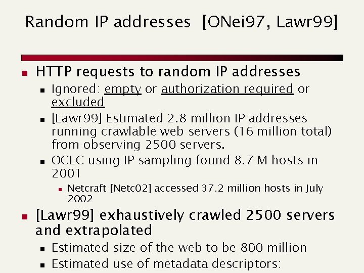 Random IP addresses [ONei 97, Lawr 99] n HTTP requests to random IP addresses