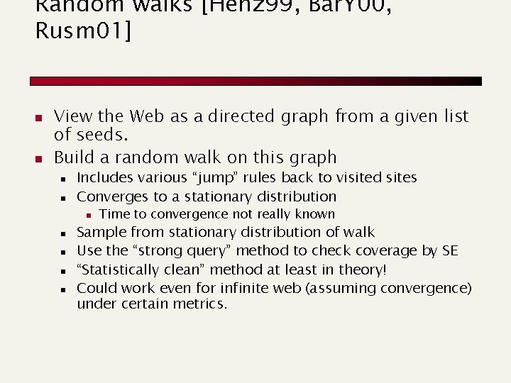 Random walks [Henz 99, Bar. Y 00, Rusm 01] n n View the Web