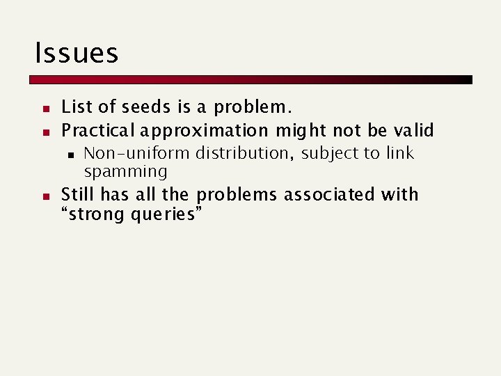 Issues n n List of seeds is a problem. Practical approximation might not be Issues n n List of seeds is a problem. Practical approximation might not be