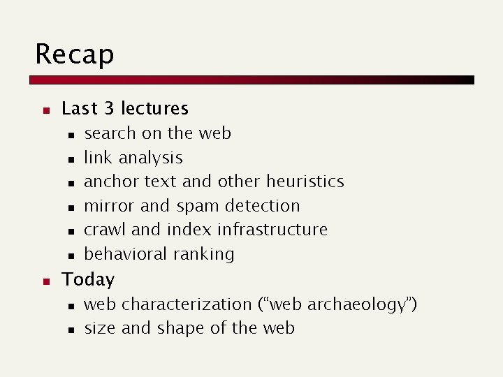 Recap n Last 3 lectures n n n n search on the web link Recap n Last 3 lectures n n n n search on the web link