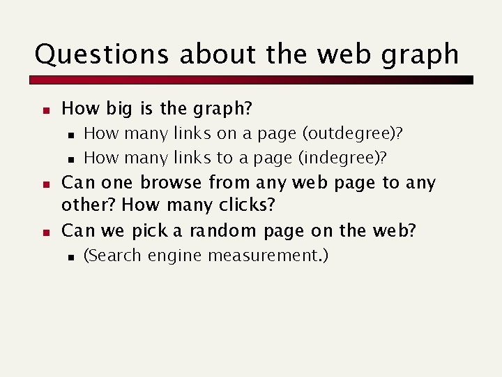 Questions about the web graph n How big is the graph? n n How Questions about the web graph n How big is the graph? n n How