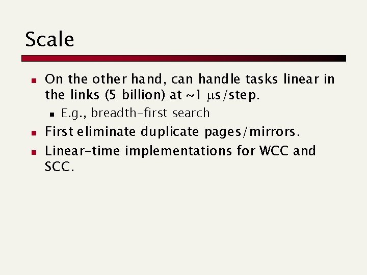 Scale n On the other hand, can handle tasks linear in the links (5 Scale n On the other hand, can handle tasks linear in the links (5