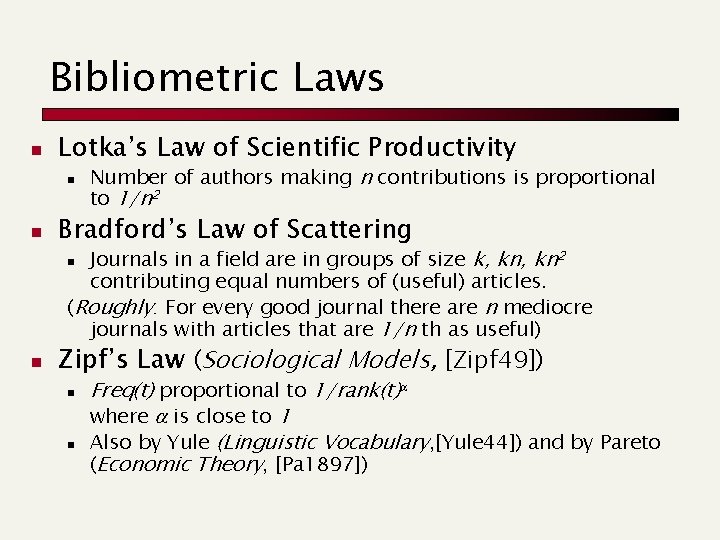 Bibliometric Laws n Lotka’s Law of Scientific Productivity n n Number of authors making Bibliometric Laws n Lotka’s Law of Scientific Productivity n n Number of authors making