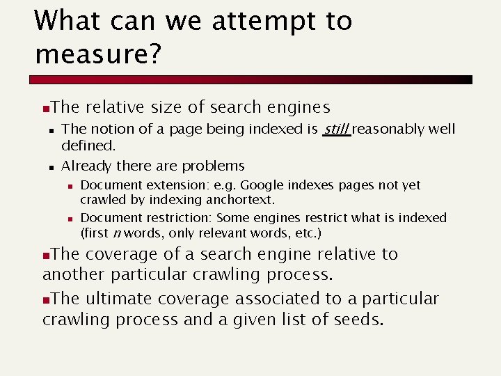What can we attempt to measure? n The relative size of search engines n What can we attempt to measure? n The relative size of search engines n