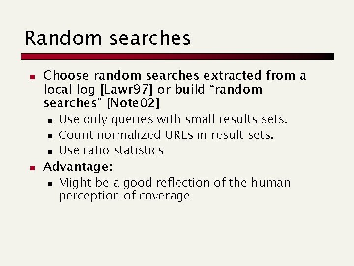 Random searches n Choose random searches extracted from a local log [Lawr 97] or