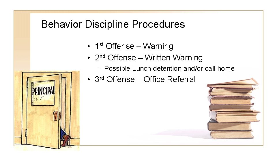 Behavior Discipline Procedures • 1 st Offense – Warning • 2 nd Offense –
