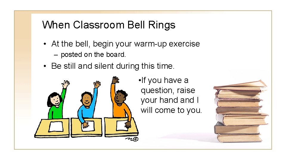 When Classroom Bell Rings • At the bell, begin your warm-up exercise – posted