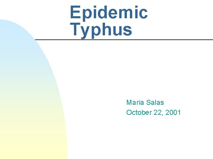 Epidemic Typhus Maria Salas October 22, 2001 