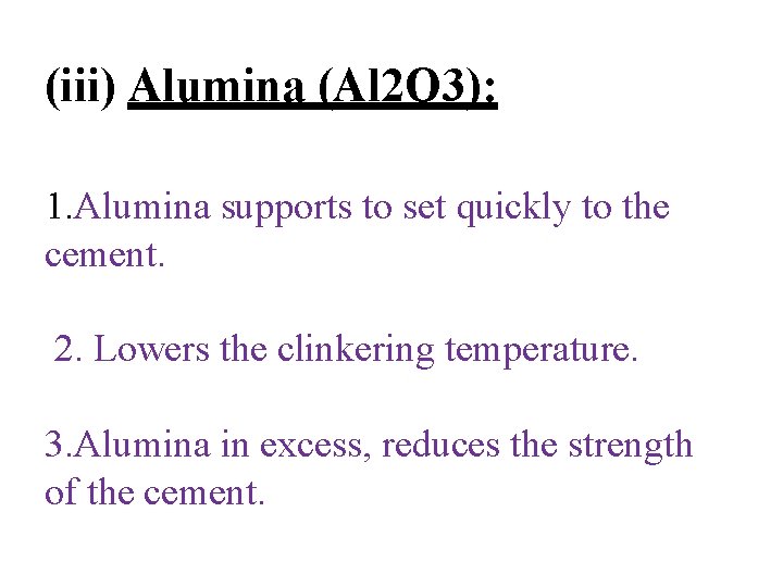 (iii) Alumina (Al 2 O 3): 1. Alumina supports to set quickly to the