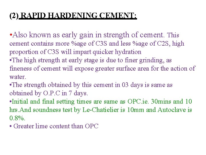 (2) RAPID HARDENING CEMENT: • Also known as early gain in strength of cement.