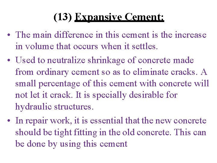 (13) Expansive Cement: • The main difference in this cement is the increase in