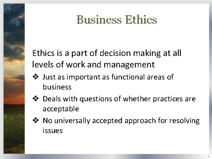 Business Ethics is a part of decision making at all levels of work and