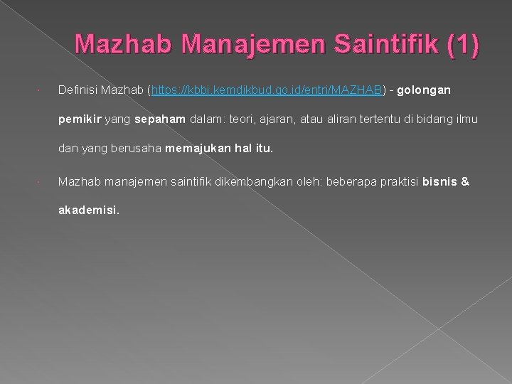 Mazhab Manajemen Saintifik (1) Definisi Mazhab (https: //kbbi. kemdikbud. go. id/entri/MAZHAB) - golongan pemikir