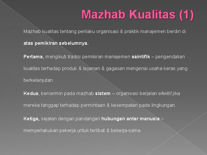 Mazhab Kualitas (1) Mazhab kualitas tentang perilaku organisasi & praktik manajemen berdiri di atas