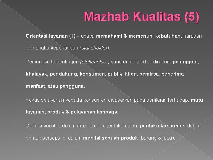 Mazhab Kualitas (5) Orientasi layanan (1) – upaya memahami & memenuhi kebutuhan, harapan pemangku