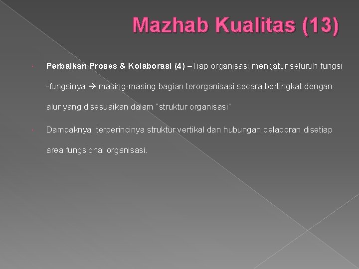 Mazhab Kualitas (13) Perbaikan Proses & Kolaborasi (4) –Tiap organisasi mengatur seluruh fungsi -fungsinya