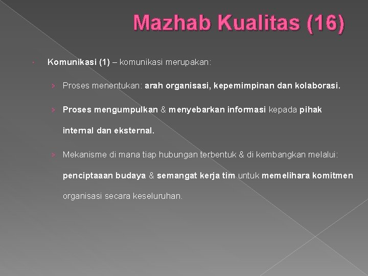 Mazhab Kualitas (16) Komunikasi (1) – komunikasi merupakan: › Proses menentukan: arah organisasi, kepemimpinan