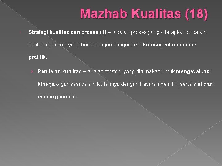 Mazhab Kualitas (18) Strategi kualitas dan proses (1) – adalah proses yang diterapkan di