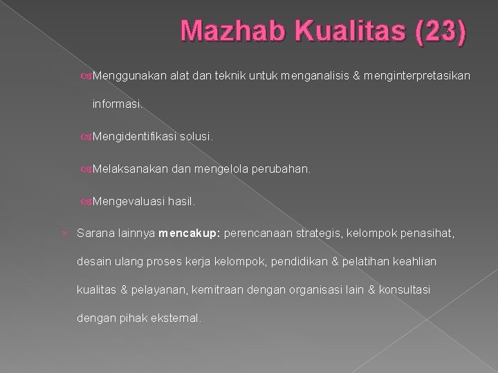 Mazhab Kualitas (23) Menggunakan alat dan teknik untuk menganalisis & menginterpretasikan informasi. Mengidentifikasi solusi.